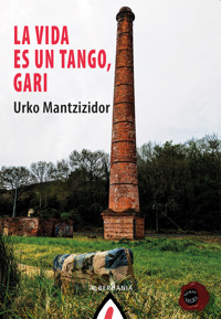 La vida es un tango, Gari - Urko Mantzizidor - E-Book