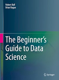 The Beginner's Guide to Data Science - Robert Ball - E-Book
