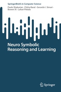 Neuro Symbolic Reasoning and Learning - Paulo Shakarian - E-Book