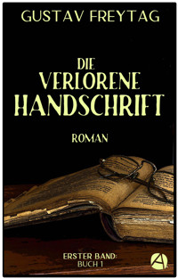 Die verlorene Handschrift. Erster Band - Gustav Freytag - kostenlos E-Book