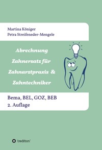Abrechnung Zahnersatz für Zahnarztpraxis & Zahntechniker - Martina Königer - E-Book