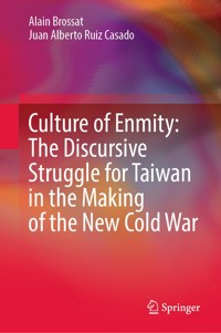 Culture of Enmity: The Discursive Struggle for Taiwan in the Making of the New Cold War - Alain Brossat - E-Book