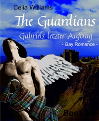 The Guardians - Gabriels letzter Auftrag - Celia Williams - E-Book