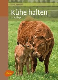 Kühe halten - Ulrich Daniel - E-Book
