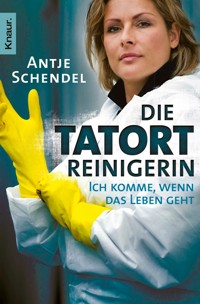 Die Tatortreinigerin - Antje Schendel - E-Book