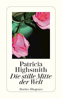 Die stille Mitte der Welt - Patricia Highsmith - E-Book
