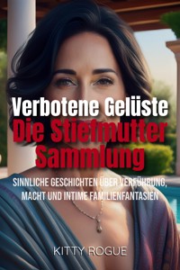 Verbotene Gelüste – Die Stiefmutter-Sammlung - Kitty Rogue - E-Book