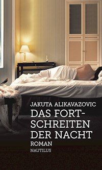 Das Fortschreiten der Nacht - Jakuta Alikavazovic - E-Book