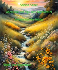 Abenteuer mit Fips dem Waldwichtel - Sabine Sener - E-Book