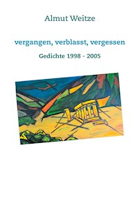 Vergangen, verblasst, vergessen - Almut Weitze - E-Book
