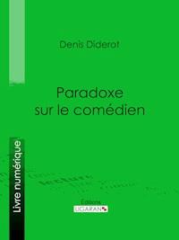 Paradoxe sur le comédien - Denis Diderot - E-Book