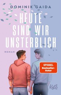 Heute sind wir unsterblich - Dominik Gaida - E-Book