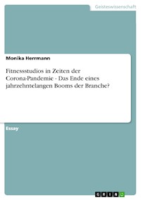 Fitnessstudios in Zeiten der Corona-Pandemie - Das Ende eines jahrzehntelangen Booms der Branche? - Monika Herrmann - E-Book