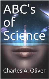 ABC's of Science - Charles A. Oliver - E-Book
