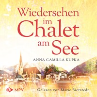 Wiedersehen im Chalet am See - Anna Kupka - Hörbuch