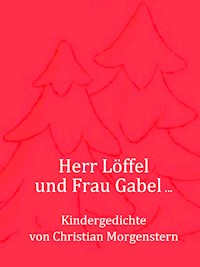Herr Löffel und Frau Gabel ... - Christian Morgenstern - E-Book