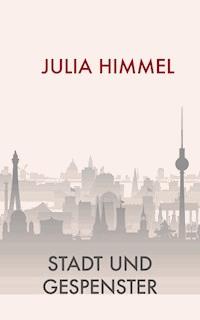 Stadt und Gespenster - Julia Himmel - E-Book