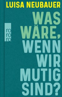 Was wäre, wenn wir mutig sind? - Luisa Neubauer - E-Book