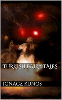 Turkish Fairy Tales - Ignácz Kúnos - E-Book