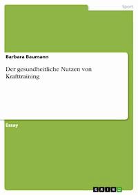 Der gesundheitliche Nutzen von Krafttraining - Barbara Baumann - kostenlos E-Book