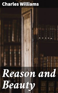Reason and Beauty - Charles Williams - E-Book