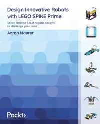 Design Innovative Robots with LEGO SPIKE Prime - Aaron Maurer - E-Book