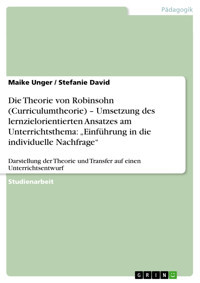 Die Theorie von Robinsohn (Curriculumtheorie) – Umsetzung des lernzielorientierten Ansatzes am Unterrichtsthema: „Einführung in die individuelle Nachfrage“ - Maike Unger - E-Book