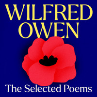 Wilfred Owen: The Selected Poems - Wilfred Owen - Hörbuch