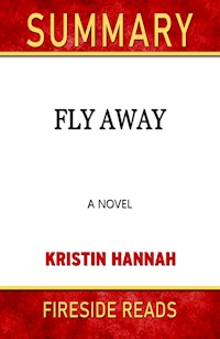 Fly Away: A Novel by Kristin Hannah: Summary by Fireside Reads - Fireside Reads - E-Book