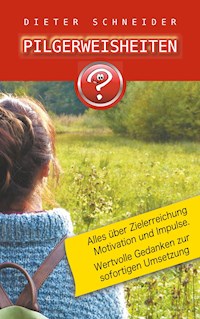 Pilgerweisheiten - Dieter Schneider - E-Book