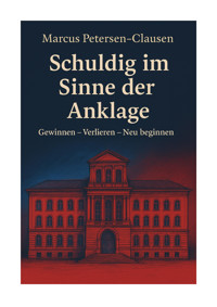 Schuldig im Sinne der Anklage - Marcus Petersen-Clasen - E-Book