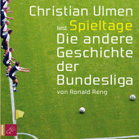 Spieltage - Die andere Geschichte der Bundesliga (gekürzt) - Ronald Reng - Hörbuch
