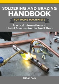 Soldering and Brazing Handbook for Home Machinists - Tubal Cain - E-Book