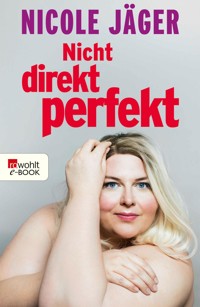 Nicht direkt perfekt - Nicole Jäger - E-Book + Hörbuch