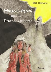 Mäuse-Mina und der Drachenzauberer - M.C. Hermann - E-Book