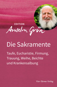 Die Sakramente - Anselm Grün - E-Book