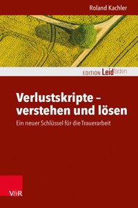 Verlustskripte – verstehen und lösen - Roland Kachler - E-Book