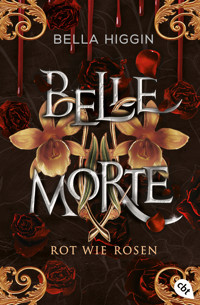 Belle Morte – Rot wie Rosen - Bella Higgin - E-Book