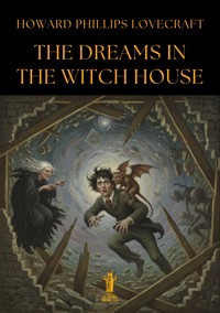 The Dreams in the Witch House - Howard Phillips Lovecraft - E-Book