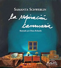 La respiración cavernaria - Samanta Schweblin - E-Book