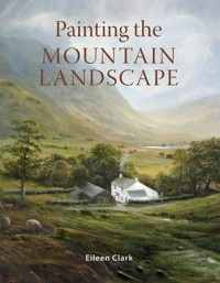Painting the Mountain Landscape - Eileen Clark - E-Book