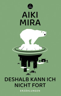 Deshalb kann ich nicht fort - Aiki Mira - E-Book