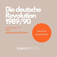 Die deutsche Revolution 1989/90 - Andreas Rödder - Hörbuch