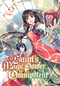 The Saint's Magic Power is Omnipotent (Deutsche Light Novel): Band 2 - Yuka Tachibana - E-Book