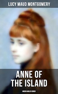 ANNE OF THE ISLAND (Green Gables Series) - Lucy Maud Montgomery - E-Book