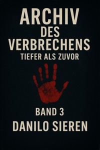 Archiv des Verbrechens Band 3 - Danilo Sieren - E-Book