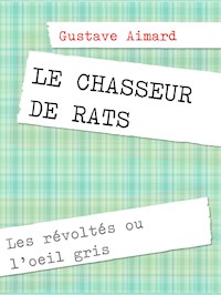 Le chasseur de rats - Aimard Gustave - E-Book