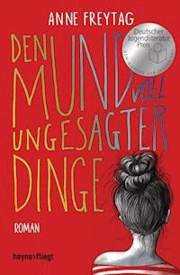 Den Mund voll ungesagter Dinge - Anne Freytag - E-Book