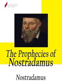 The Prophecies of Nostradamus - Nostradamus - E-Book