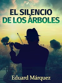 El silencio de los árboles - Eduard Márquez - E-Book